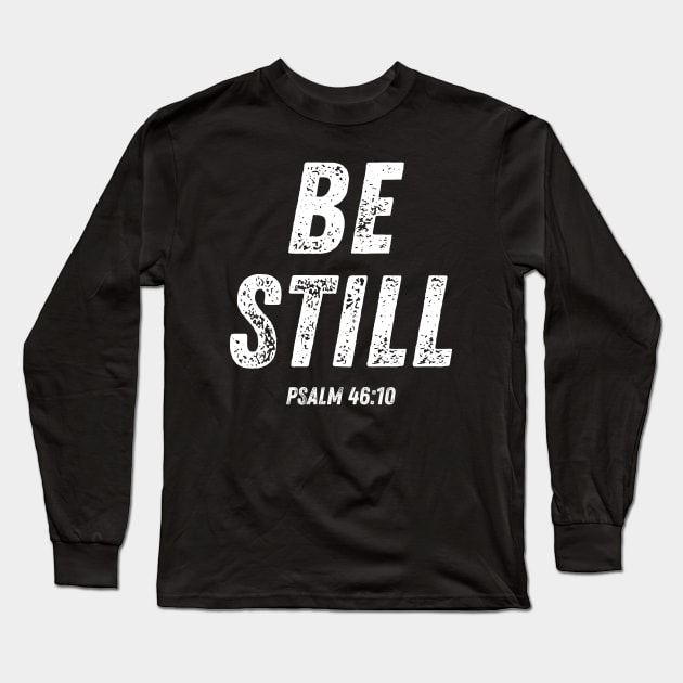 Be Still Psalm 46:10 Bible Verse Christian Quote Long Sleeve T-Shirt by Art-Jiyuu